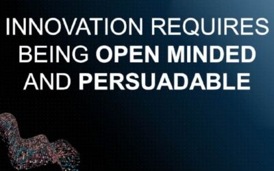 Choosing to be Open Minded: Part 1 of Building a Culture of Innovation